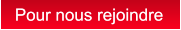Pour nous rejoindre Pour nous rejoindre